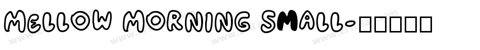 Mellow Morning Small字体转换
